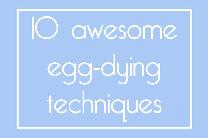 egg-dying techniques | inklingsandyarns.com